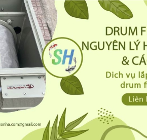 Drum Filter Là Gì? Nguyên Lý Hoạt Động Và Cách Lắp Đặt Đúng Chuẩn